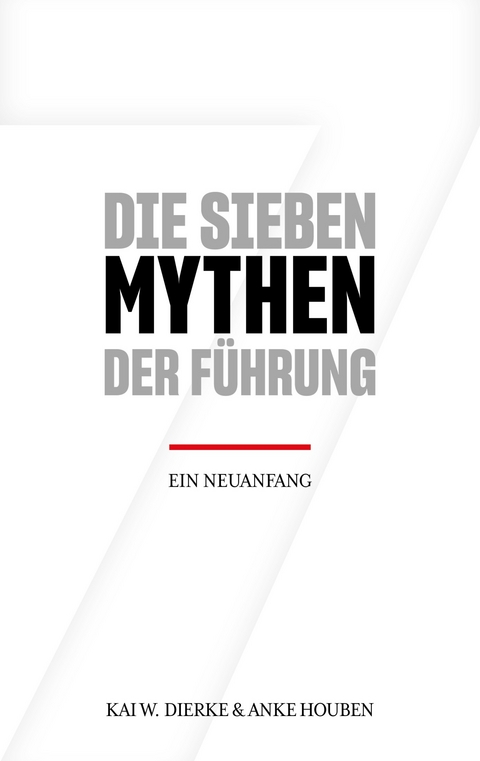 Die Sieben Mythen der Führung - Anke Houben, Kai W. Dierke