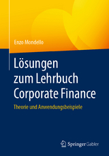 Lösungen zum Lehrbuch Corporate Finance - Enzo Mondello