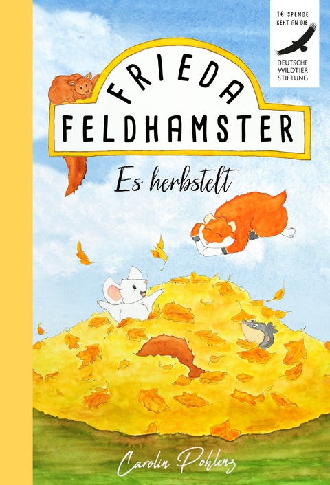 Frieda Feldhamster - Es herbstelt - Carolin Pohlenz