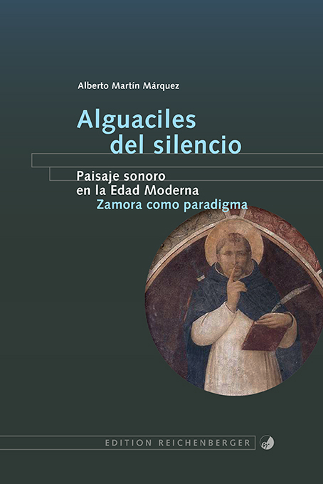 Alguaciles del silencio. Paisaje sonoro en la Edad Moderna - Alberto Martín Márquez