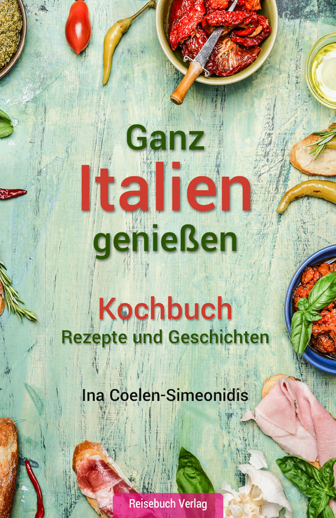 Ganz Italien genießen - Kochbuch - Ina Coelen-Simeonidis