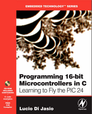 Programming 16-Bit PIC Microcontrollers in C -  Lucio Di Jasio