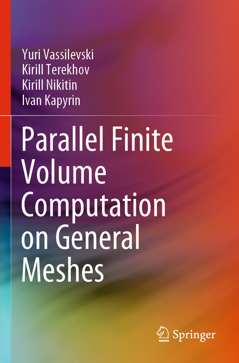 Parallel Finite Volume Computation on General Meshes - Yuri Vassilevski, Kirill Terekhov, Kirill Nikitin, Ivan Kapyrin