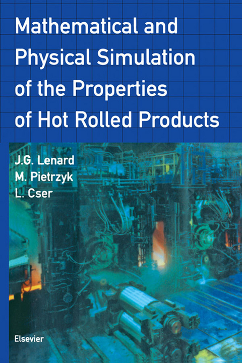 Mathematical and Physical Simulation of the Properties of Hot Rolled Products -  L. Cser,  J.G. Lenard,  Maciej Pietrzyk