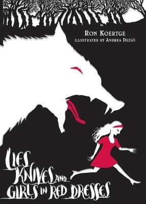 Lies, Knives, and Girls in Red Dresses - Ron Koertge