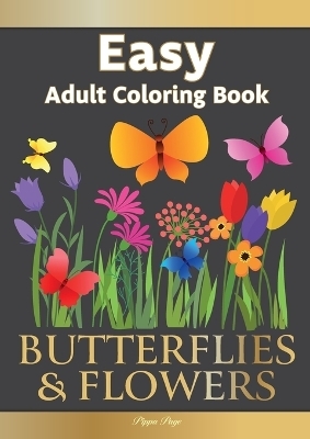 Easy Adult Coloring Book BUTTERFLIES & FLOWERS - Pippa Page