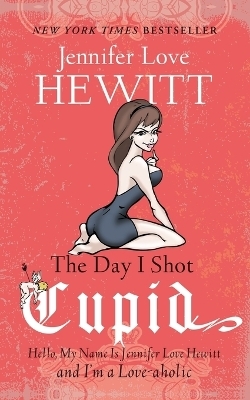 The Day I Shot Cupid - Jennifer L Hewitt