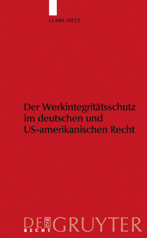 Werkintegritätsschutz im deutschen und US-amerikanischen Recht - Claire Dietz