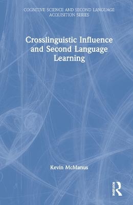 Crosslinguistic Influence and Second Language Learning - Kevin McManus
