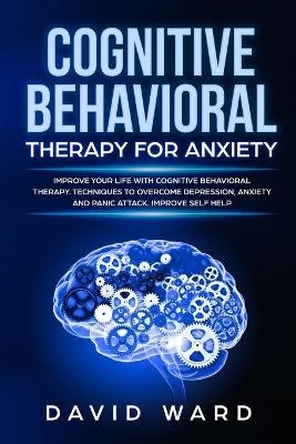 Cognitive Behavioral Therapy for Anxiety - David Ward