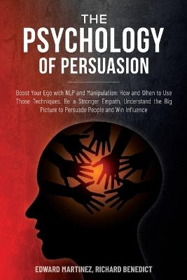 The Psychology of Persuasion - Edward Martinez, Richard Benedict