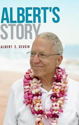 Albert's Story - Albert E Sevcik