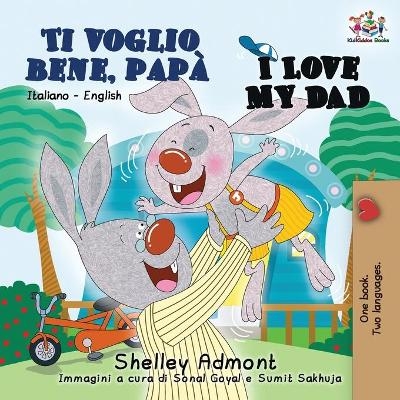 Ti voglio bene, pap� I Love My Dad - Shelley Admont, KidKiddos Books