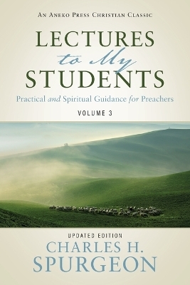 Lectures to My Students - Charles H Spurgeon
