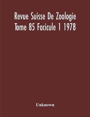 Revue Suisse De Zoologie Tome 85 Facicule 1 1978, Annales De La Societe Zoologique Suisse Et Du Museum D'Histoire Naturelle De Geneve