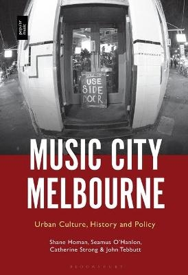 Music City Melbourne - Prof Shane Homan, Professor or Dr. Seamus O’Hanlon, Dr Catherine Strong, Professor or Dr. John Tebbutt