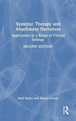 Systemic Therapy and Attachment Narratives - Rudi Dallos, Arlene Vetere