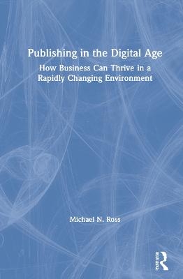 Publishing in the Digital Age - Michael N. Ross