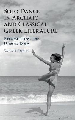 Solo Dance in Archaic and Classical Greek Literature - Sarah Olsen