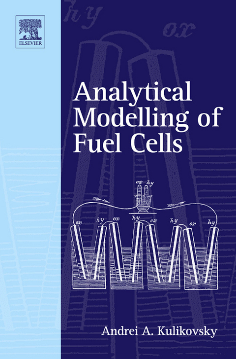 Analytical Modelling of Fuel Cells -  Andrei A. Kulikovsky
