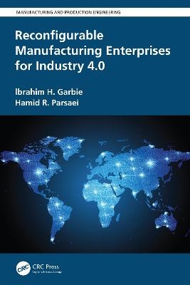 Reconfigurable Manufacturing Enterprises for Industry 4.0 - Ibrahim H. Garbie, Hamid R. Parsaei