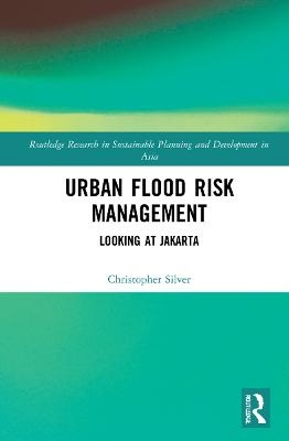 Urban Flood Risk Management - Christopher Silver