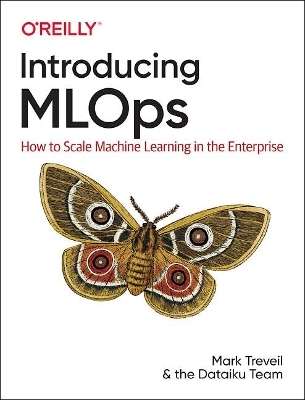 Introducing MLOps - Mark Treveil, Nicolas Omont, Clement Stenac, Kenji Lefevre, Du Phan