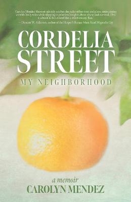 Cordelia Street - Carolyn Mendez