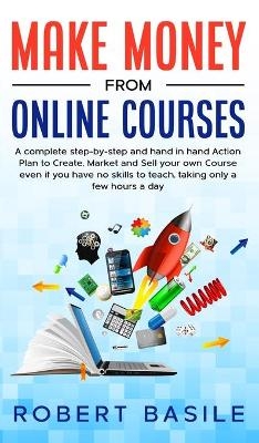 Make Money from Online Courses - Robert Basile