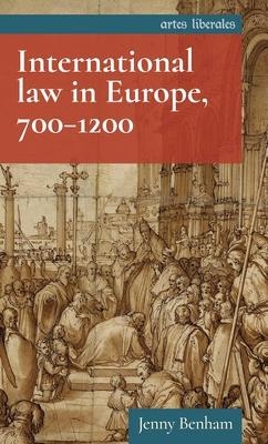 International Law in Europe, 700–1200 - Jenny Benham