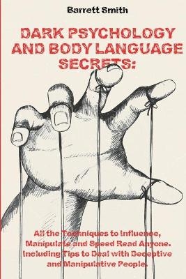 Dark Psychology and Body Language Secrets - Barrett Smith