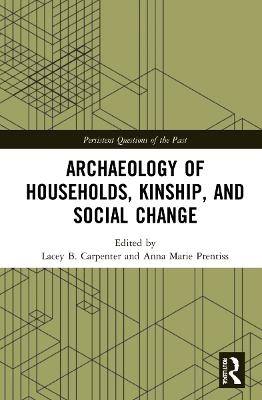 Archaeology of Households, Kinship, and Social Change - 