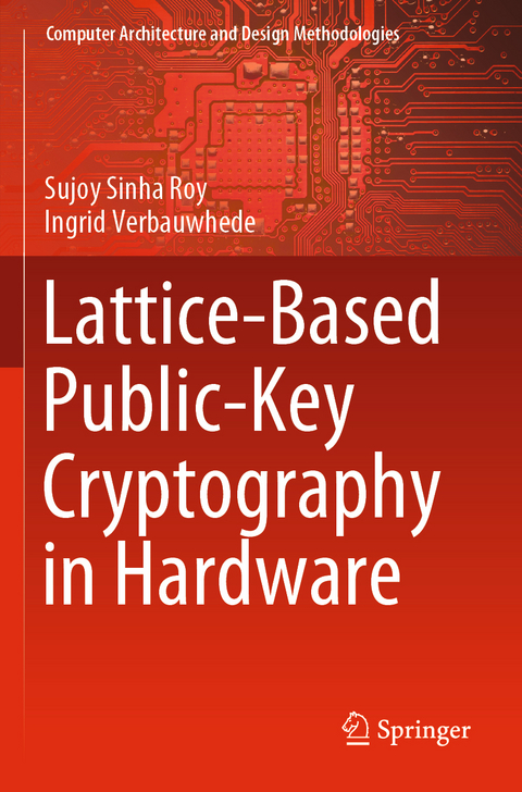 Lattice-Based Public-Key Cryptography in Hardware - Sujoy Sinha Roy, Ingrid Verbauwhede