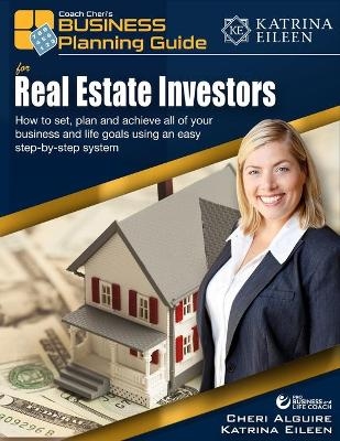 Coach Cheri's Business Planning Guide for Real Estate Investors - Katrina Eileen, Cheri Alguire