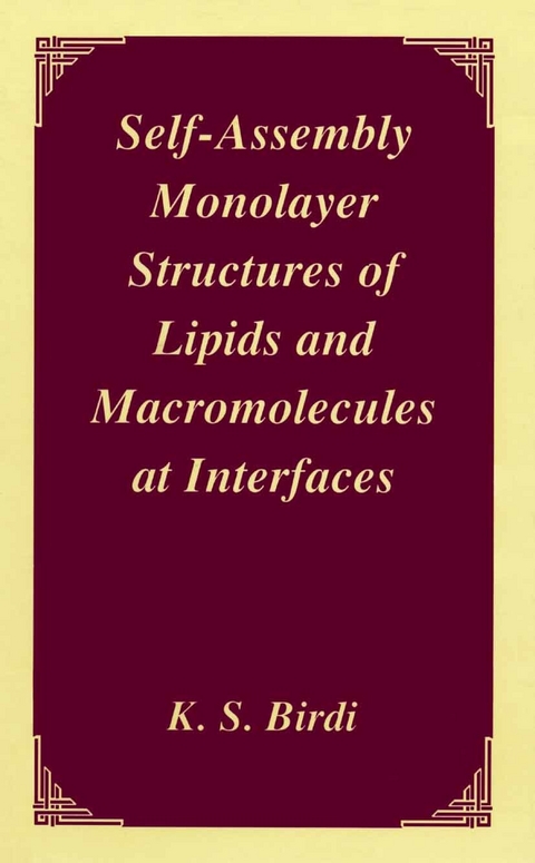 Self-Assembly Monolayer Structures of Lipids and Macromolecules at Interfaces -  K.S. Birdi