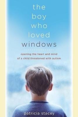 The Boy Who Loved Windows - Patricia Stacey
