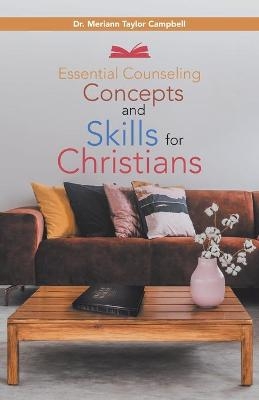 Essential Counseling Concepts and Skills for Christians - Dr Merrian Taylor Campbell