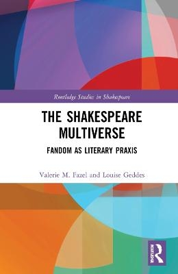 The Shakespeare Multiverse - Valerie M. Fazel, Louise Geddes