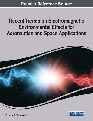 Recent Trends on Electromagnetic Environmental Effects for Aeronautics and Space Applications - 