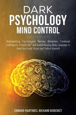 Dark Psychology Mind Control - Edward Martinez, Richard Benedict