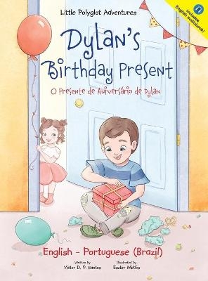 Dylan's Birthday Present/O Presente de Aniversário de Dylan - Victor Dias de Oliveira Santos