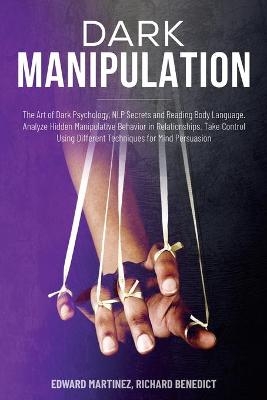 Dark Manipulation - Edward Martinez, Richard Benedict