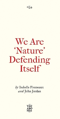 We Are 'Nature' Defending Itself - Isabelle Fremeaux, Jay Jordan