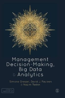 Management Decision-Making, Big Data and Analytics - Simone Gressel, David Pauleen, Nazim Taskin