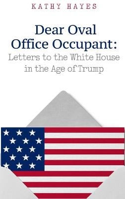 Dear Oval Office Occupant - Kathy Hayes