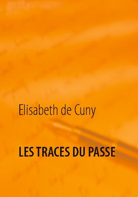 Les traces du passé - Elisabeth de Cuny