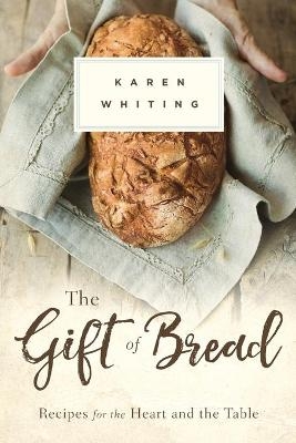 THE GIFT OF BREAD - Karen Whiting