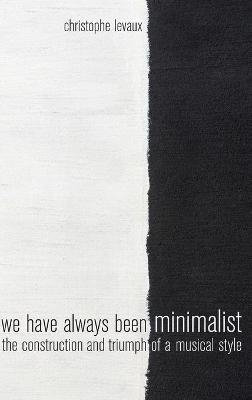 We Have Always Been Minimalist - Christophe Levaux