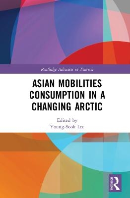 Asian Mobilities Consumption in a Changing Arctic - 