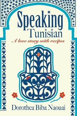 Speaking Tunisian - Dorothea Biba Naouai